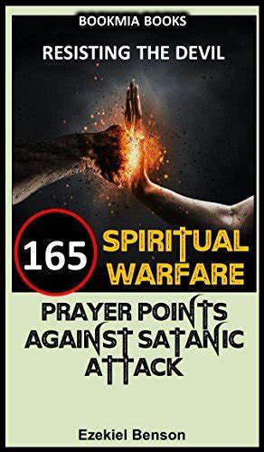 165 Spiritual Warfare Prayers Against Satanic Attacks By Ezekiel Benson