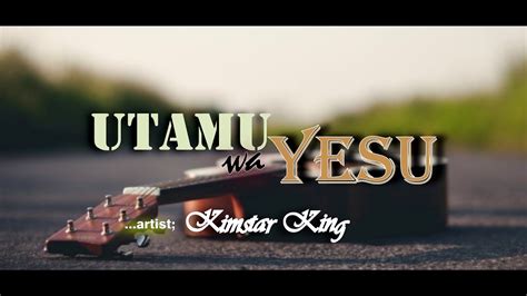 Utamu Wa Yesu Official Audio By Kimstar King Youtube