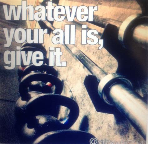 Whatever Your All Is Give It Crossfit Inspiration Crossfit