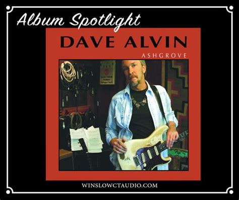 Winslow Ct Audio Dave Alvin Ashgrove