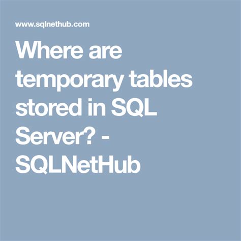 Where Are Temporary Tables Stored In Sql Server Sqlnethub Sql Server Sql Server