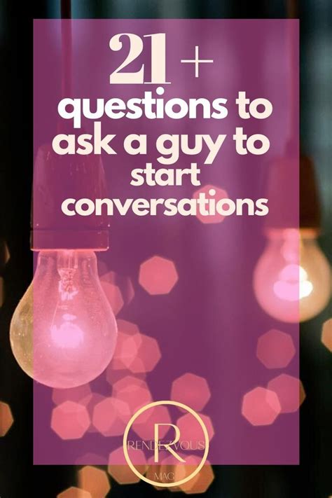 21 questions to ask a guy questions to ask fun questions to ask dating relationship advice