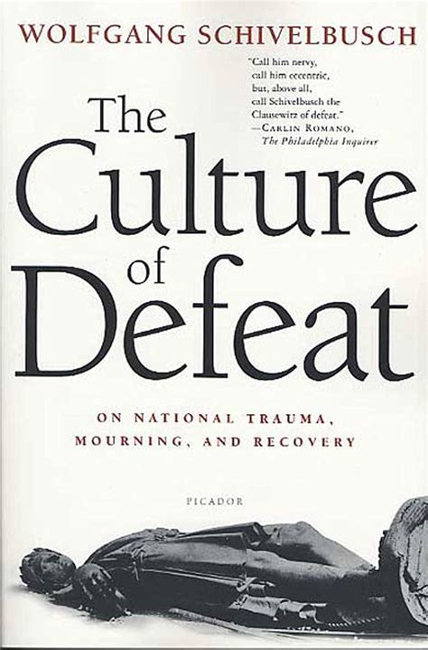 The Culture Of Defeat On National Trauma Mourning And Recovery Schivelbusch Wolfgang Chase