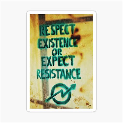 Respect Existence Or Expect Resistance Sticker For Sale By Designdome