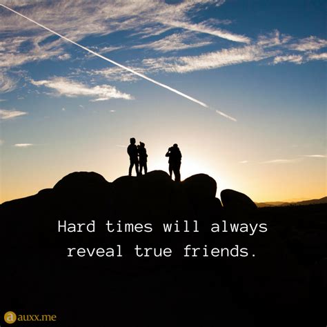 Hard Times Will Always Reveal True Friends Silent Quotes True