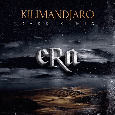 Kilimandjaro Dark Remix By Era On Spotify