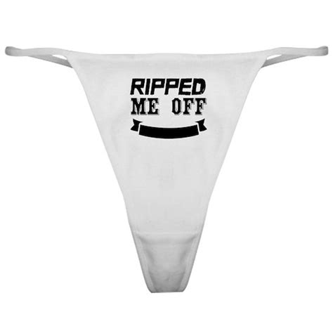 Ripped Me Off Womens Thong Panties By Bobbigmac Cafepress