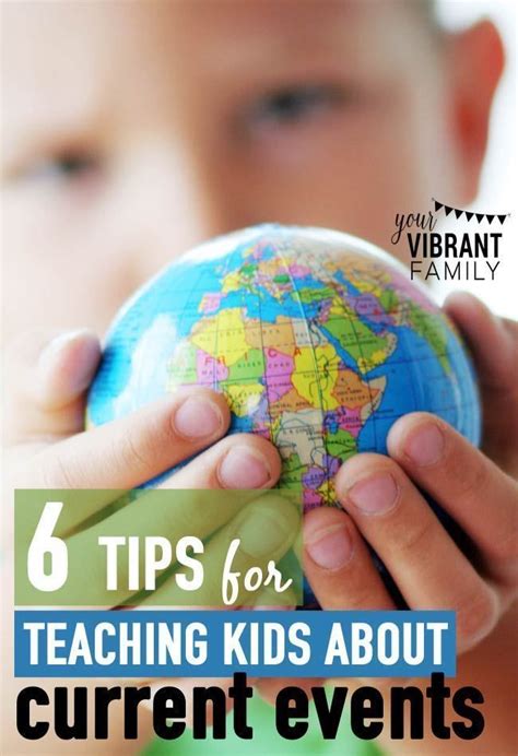 6 Tips For Teaching Kids About Current Events Teaching