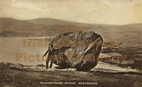 Cloughmore Stone Rostrevor Co Down Dn 00096 The Historical Picture