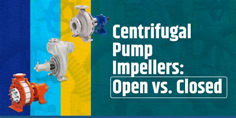 Jee Pumps Centrifugal Pump Impellers Open Vs Closed