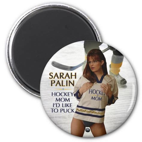 Sarah Palin Hockey Mom Id Like To Puck Magnet
