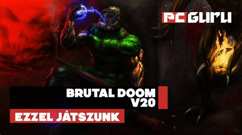 Brutal Doom V20 Ezzel Játszunk Pcguruhu Youtube