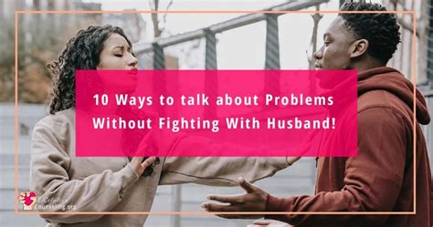 10 Ways To Talk About Problems Without Fighting With Husband