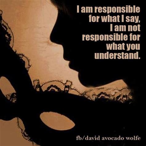 I Am Responsible For What I Say I Am Not Responsible For What You