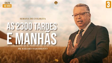 🔴culto Ao Vivo As 2300 Tardes E Manhãs Pr Raildes Nascimento