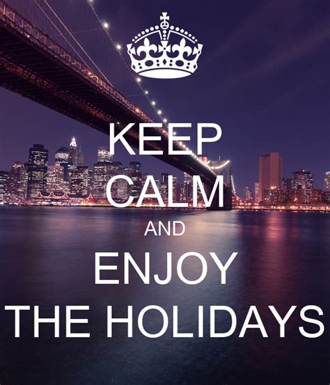 Keep Calm And Enjoy The Holidays Poster Hariharan Keep Calm O Matic