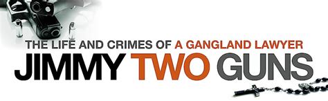 Jimmy Two Guns The Life And Crimes Of A Gangland Lawyer Uk