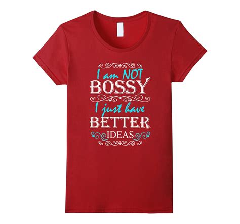 Im Not Bossy I Just Have Better Ideas T Shirt 4lvs
