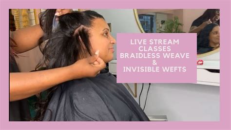 INVISIBLE WEFTS BRAIDLESS WEAVE LIVE CLASS Versatile Hair Extensions YouTube