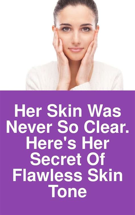 Her Skin Was Never So Clear Heres Her Secret Of Flawless Skin Tone