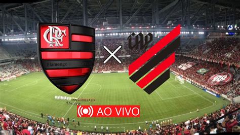 FLAMENGO X ATLÉTICO PR AO VIVO COM IMAGENS ONDE ASSISTIR FLAMENGO E