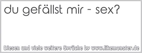 Du Gefällst Mir Sex Tolle Sprüche Und Zitate Auf Likemonster De