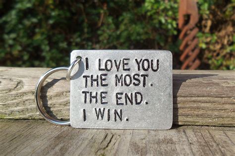 Here we present gift ideas for ever occasion and for every type of person. I Love You THE MOST The End I Win Keyring Boyfriend ...