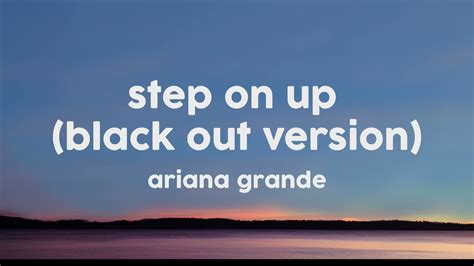 Ariana Grande Step On Up Blackout Version Lyrics Youtube