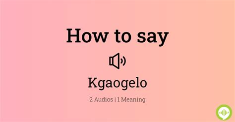 How To Pronounce Kgaogelo