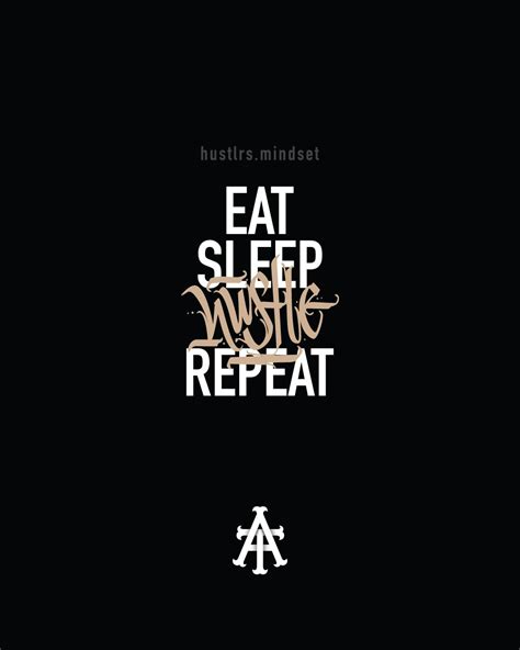 Eat, sleep, HUSTLE, repeat | Eat sleep repeat, Repeat, Sleep
