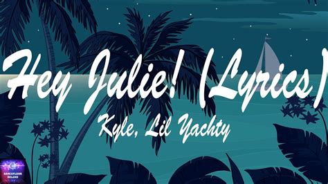Kyle Feat Lil Yachty Hey Julie Lyrics Youtube
