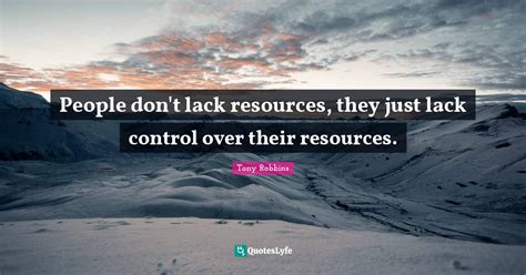 People Dont Lack Resources They Just Lack Control Over Their Resourc