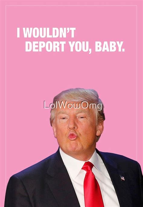 I Wouldnt Deport You Baby Trump Valentine Greeting Cards By
