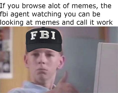 My Fbi Agent Will Be Content 9gag