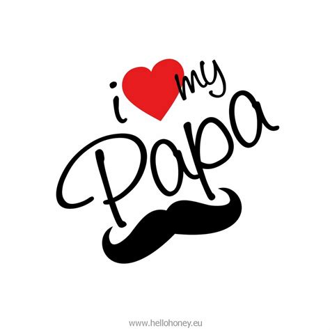 I Love My Papa With Images Love You Papa I Love My Father I Love