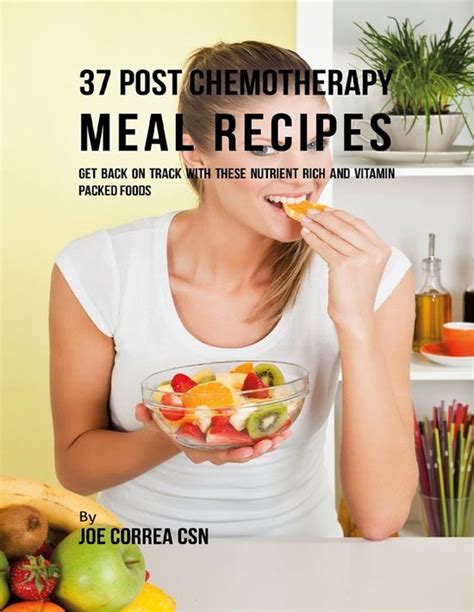 37 Post Chemotherapy Meal Recipes Get Back On Track With These