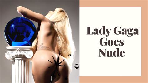 Lady Gaga Goes Nude For Futuristic Photo Shoot Nude Gaga Youtube