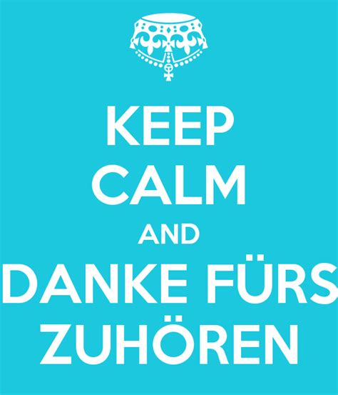 Available in 11oz and 15oz. KEEP CALM AND DANKE FÜRS ZUHÖREN Poster | LUCE | Keep Calm ...