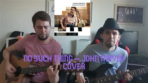 No Such Thing John Mayer Cover Youtube