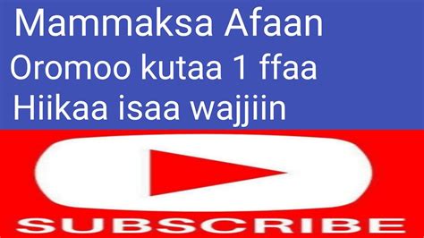 Mammaaksa Afaan Oromo Hikka Isaa Wajjiin Kutaa Ffaa Youtube