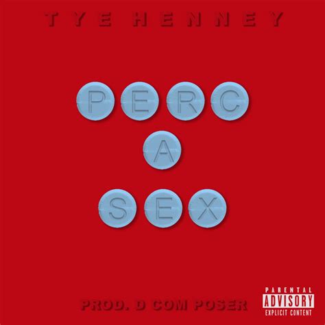 Perc A Sex Single By Tye Henney Spotify