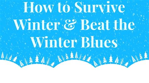 How To Survive Winter And Beat The Winter Blues Youtube