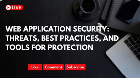 Web Application Security Threats Best Practices And Tools For Protection