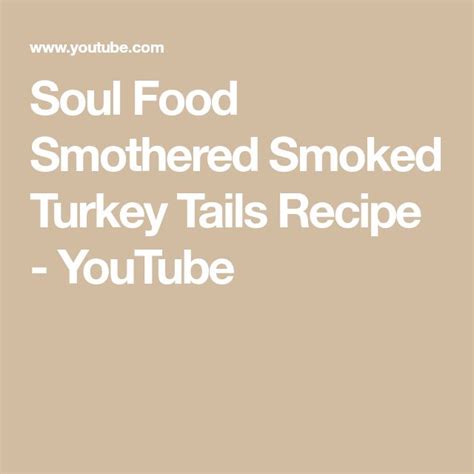 soul food smothered smoked turkey tails recipe youtube turkey tails recipe smoked turkey