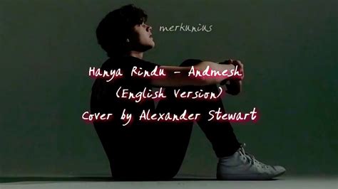 Andmesh Hanya Rindu English Version By Alexander Stewart Lyrics Youtube