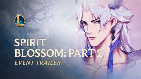 Spirit Blossom 2020 Part 2 Official Event Trailer League Of Legends