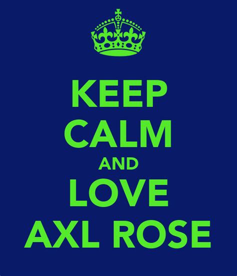 Keep Calm And Love Axl Rose Poster Elena Keep Calm O Matic