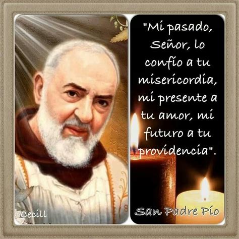 Mi Pasado Presente Y Futuro En Tus Manos Padre Pio Oracion Frases