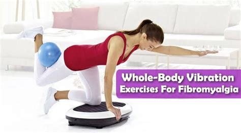 Whole Body Vibration Exercises For Fibromyalgia Redorbit Vibration