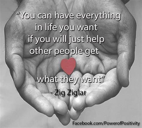 You Can Have Everything In Life You Want If You Will Just Help Other